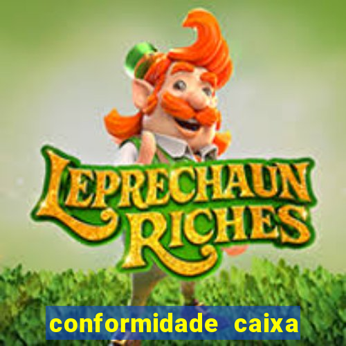 conformidade caixa quanto tempo demora